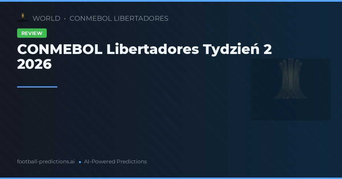 CONMEBOL Libertadores Tydzień 2 2026