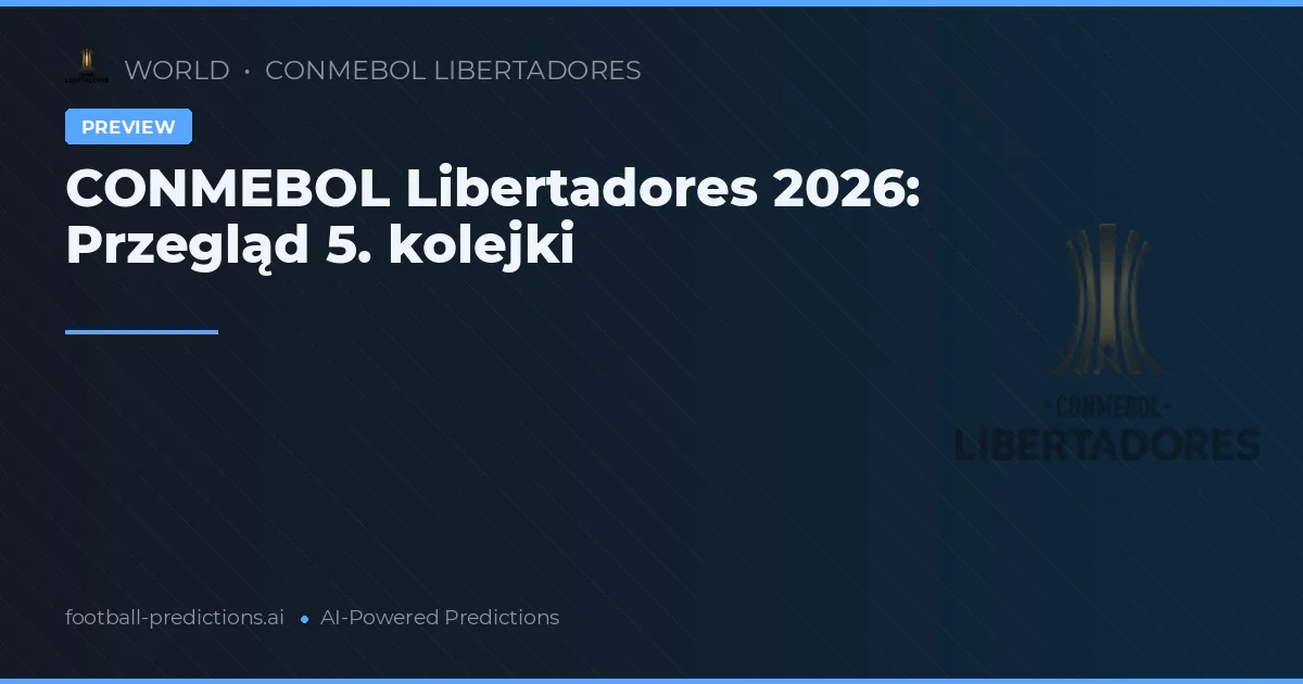 CONMEBOL Libertadores 2026: Przegląd 5. kolejki