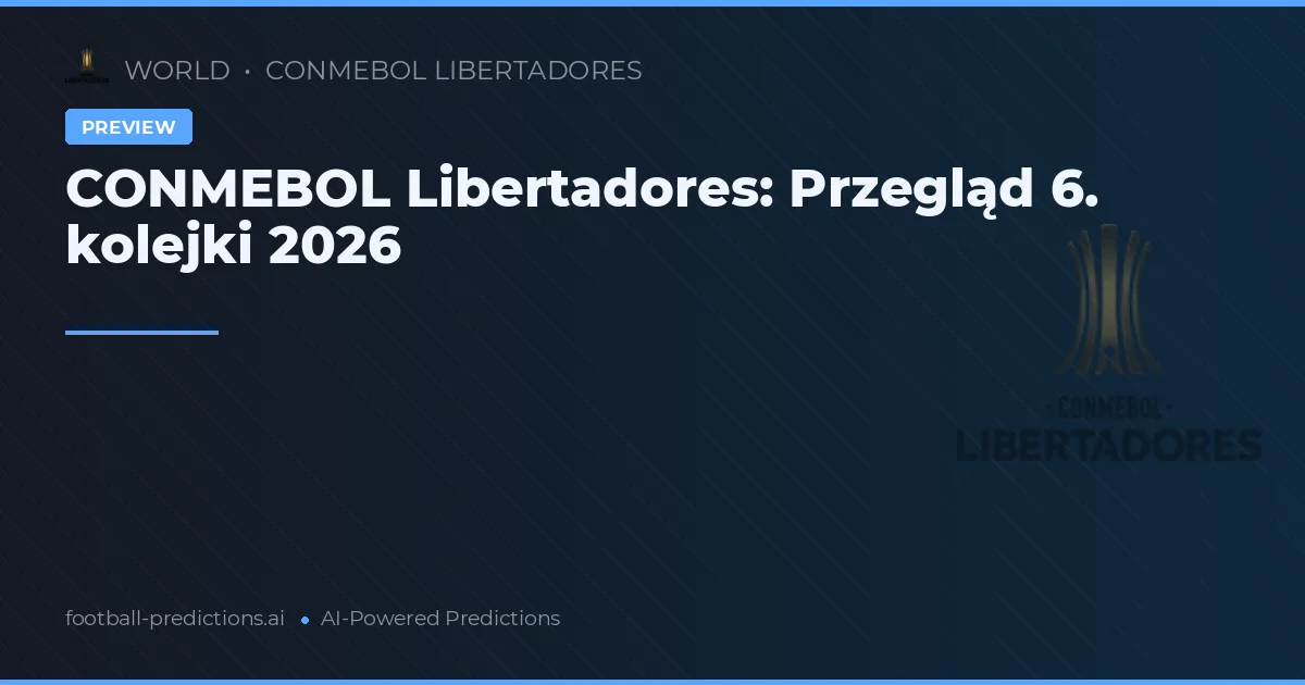 CONMEBOL Libertadores: Przegląd 6. kolejki 2026