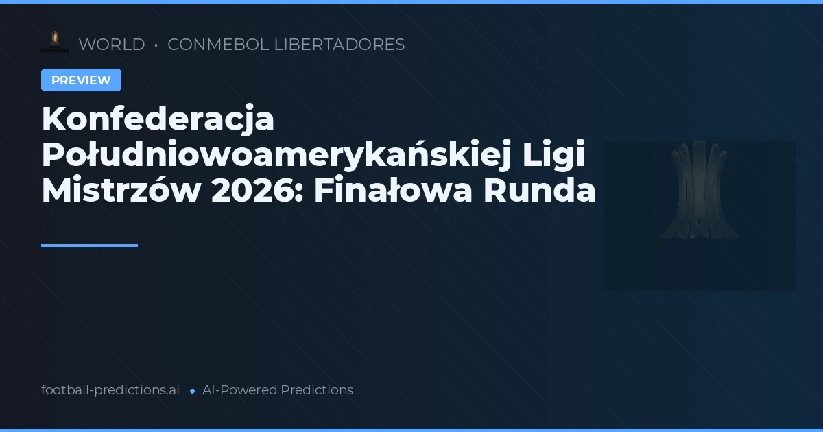 Konfederacja Południowoamerykańskiej Ligi Mistrzów 2026: Finałowa Runda