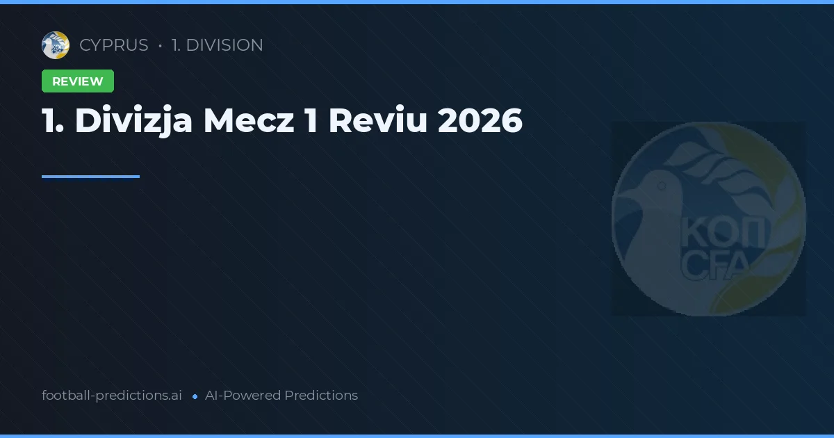 1. Divizja Mecz 1 Reviu 2026