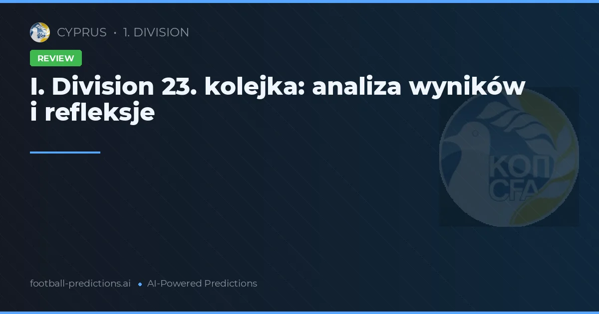 I. Division 23. kolejka: analiza wyników i refleksje