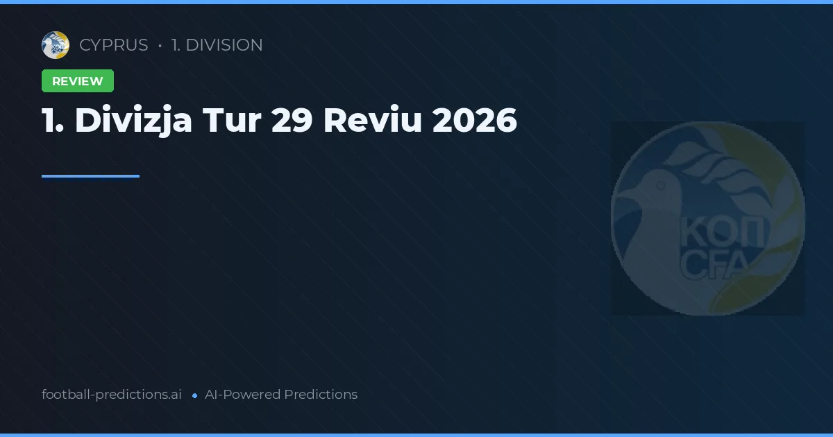 1. Divizja Tur 29 Reviu 2026