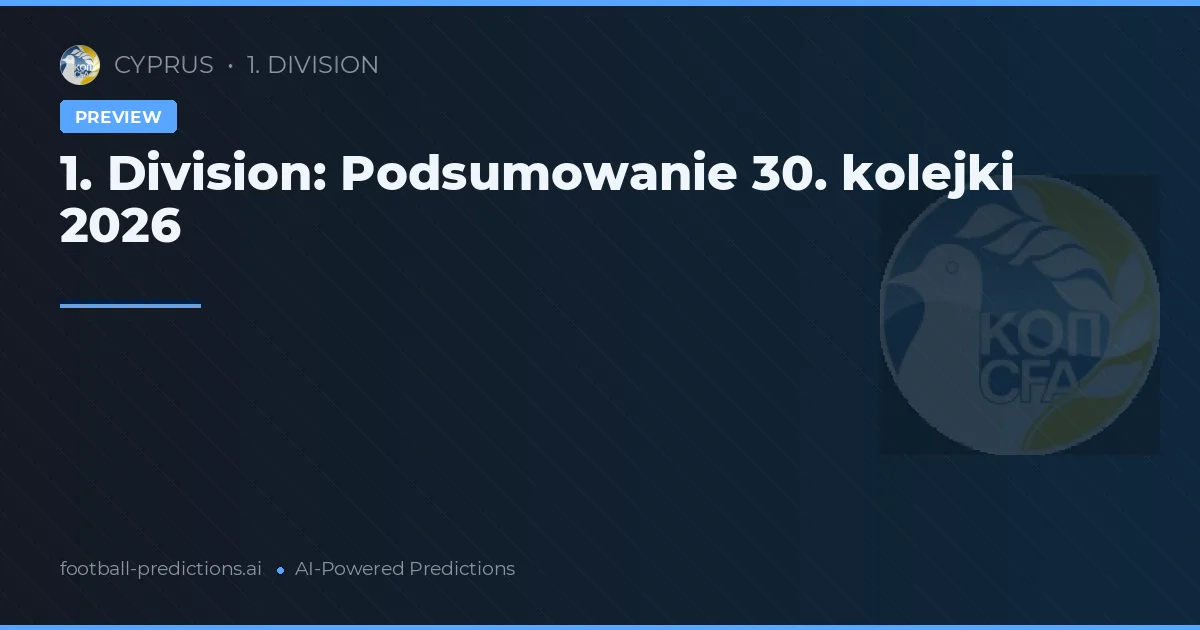 1. Division: Podsumowanie 30. kolejki 2026