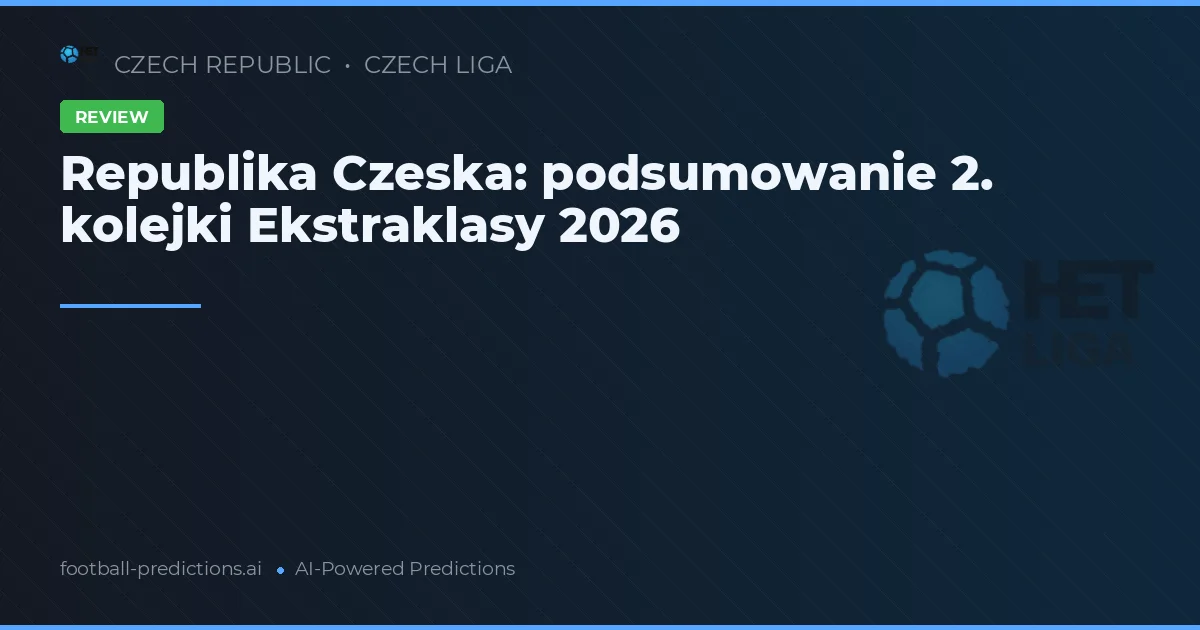 Republika Czeska: podsumowanie 2. kolejki Ekstraklasy 2026