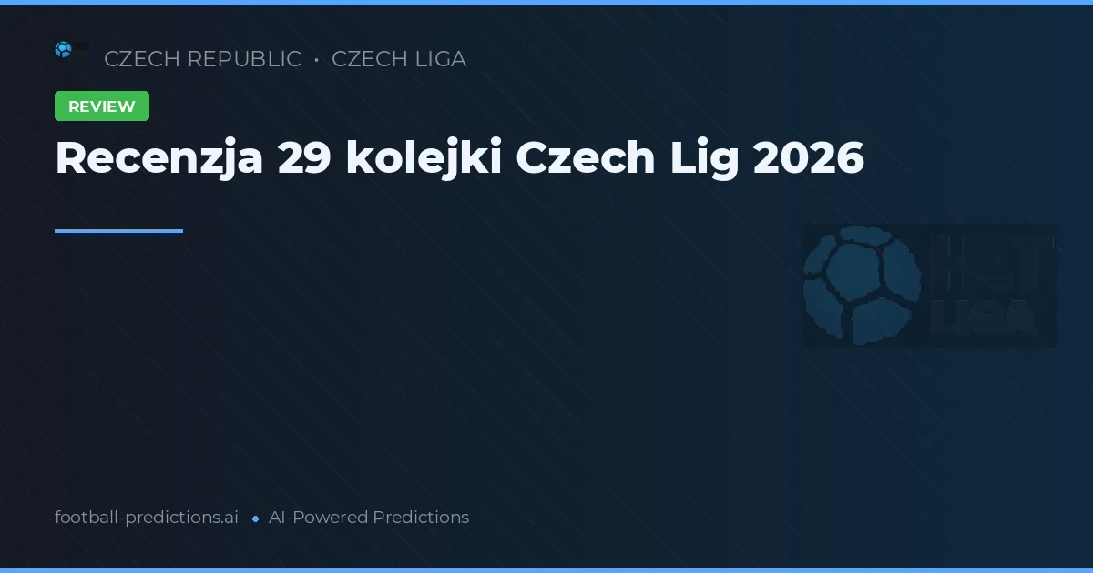 Recenzja 29 kolejki Czech Lig 2026