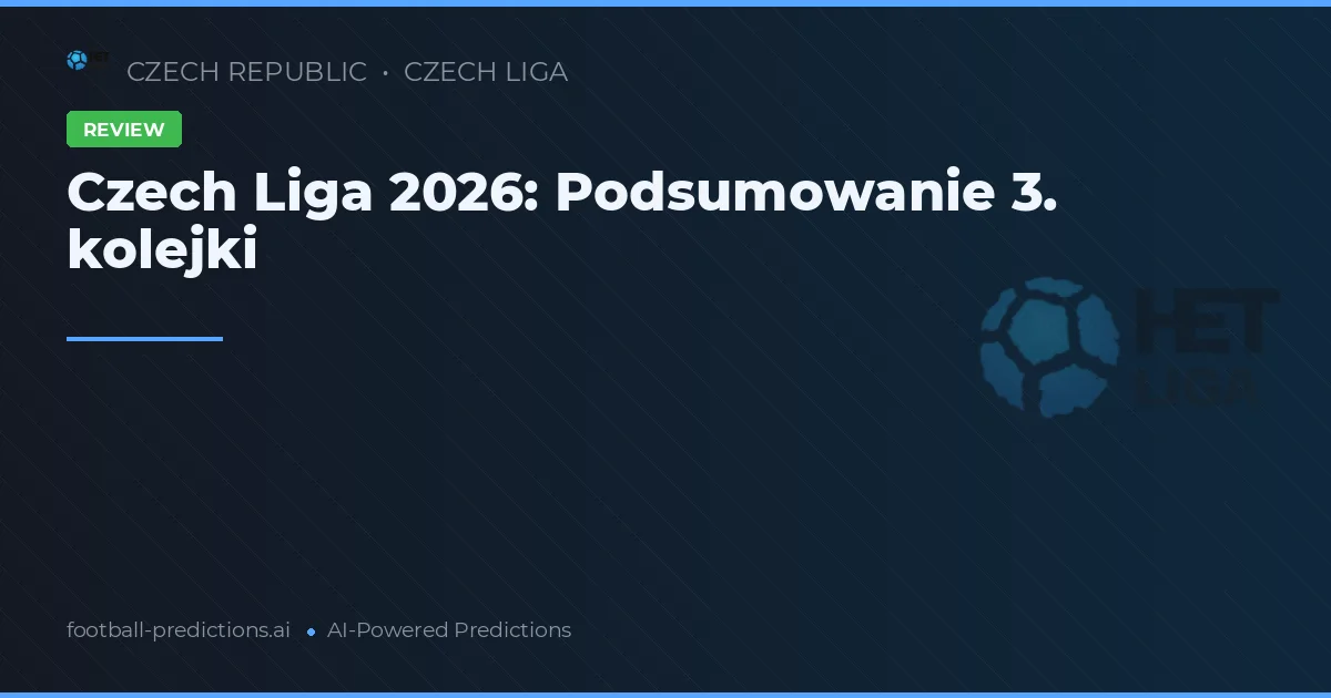 Czech Liga 2026: Podsumowanie 3. kolejki