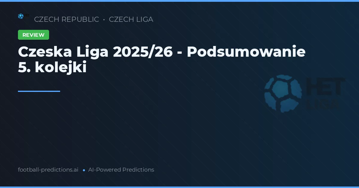 Czeska Liga 2025/26 - Podsumowanie 5. kolejki