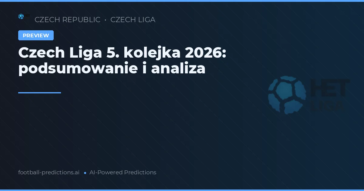Czech Liga 5. kolejka 2026: podsumowanie i analiza