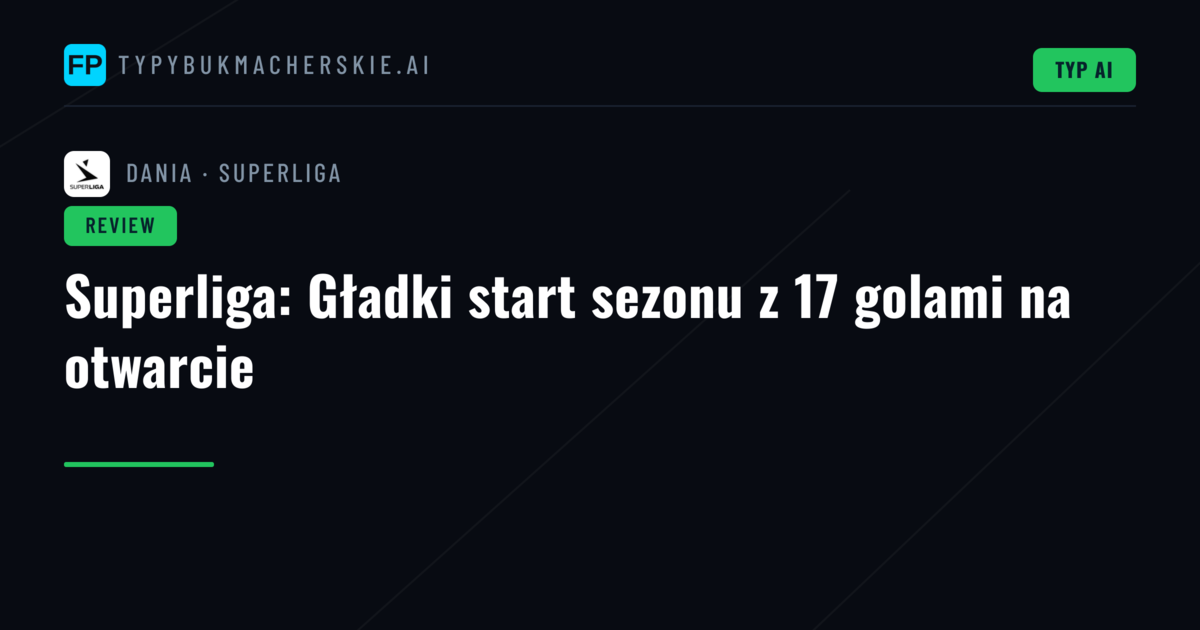 Superliga: Gładki start sezonu z 17 golami na otwarcie