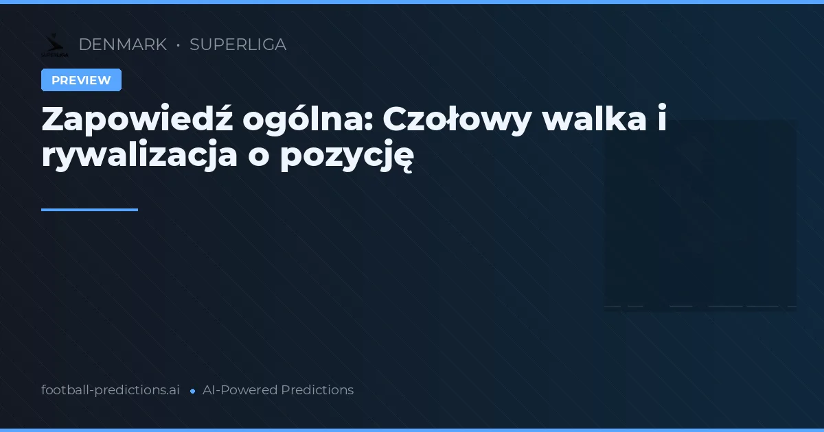Zapowiedź ogólna: Czołowy walka i rywalizacja o pozycję