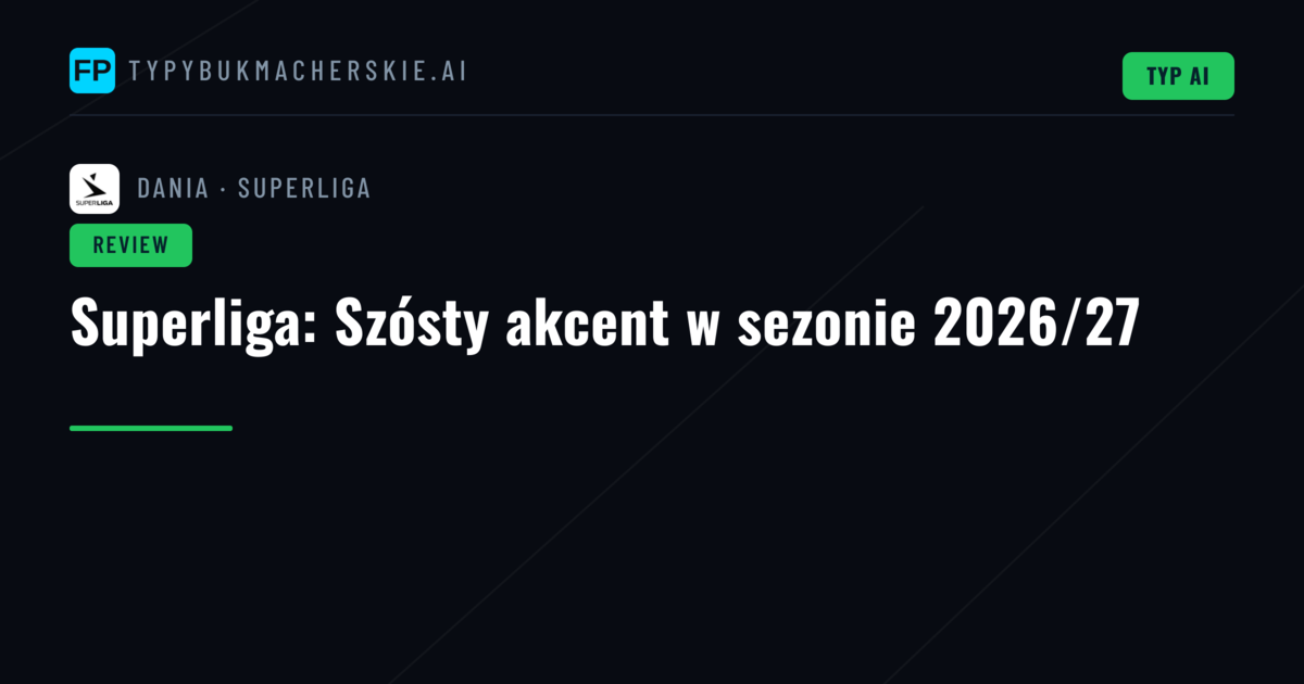 Superliga: Szósty akcent w sezonie 2026/27