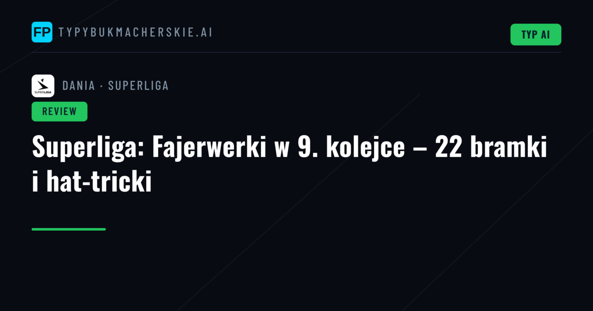 Superliga: Fajerwerki w 9. kolejce – 22 bramki i hat-tricki