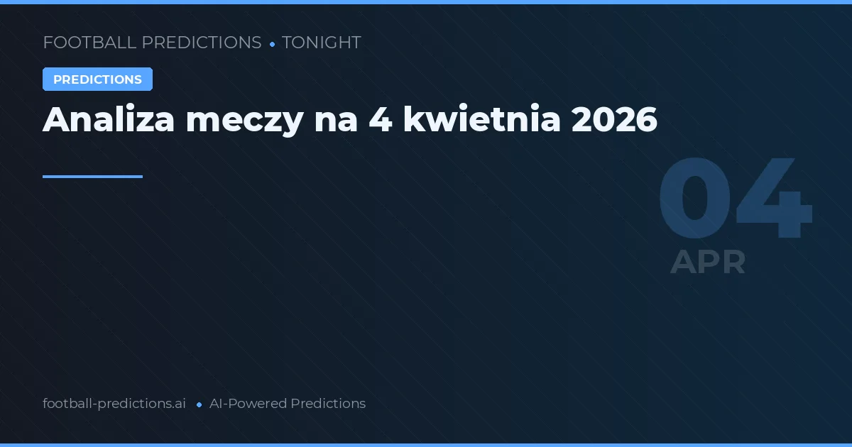 Analiza meczy na 4 kwietnia 2026