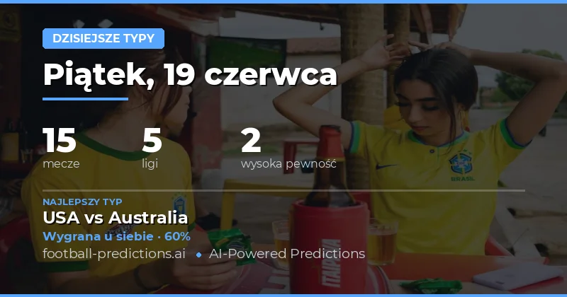 Przegląd rynków 1X2 i BTTS na piątek 19 czerwca