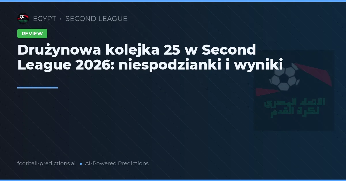 Drużynowa kolejka 25 w Second League 2026: niespodzianki i wyniki