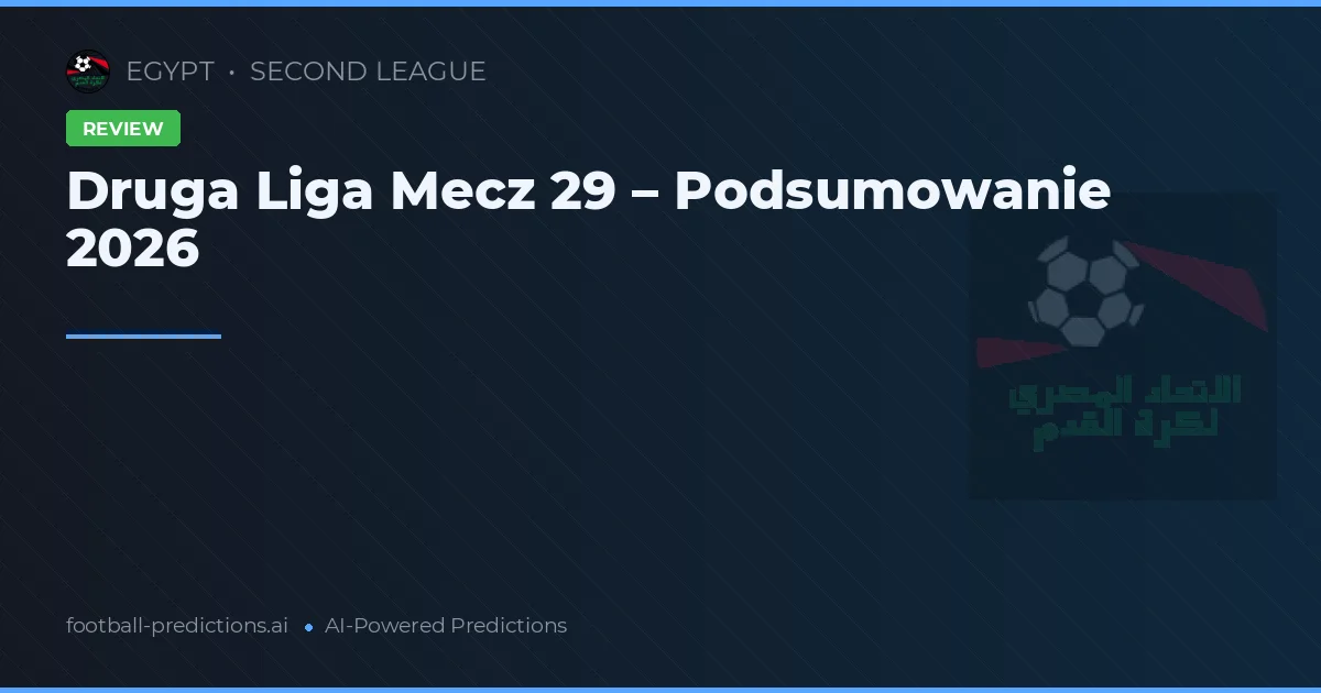 Druga Liga Mecz 29 – Podsumowanie 2026