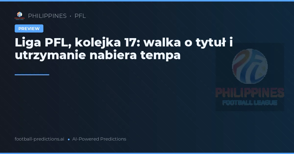 Liga PFL, kolejka 17: walka o tytuł i utrzymanie nabiera tempa