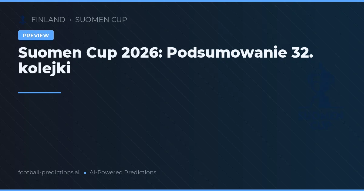 Suomen Cup 2026: Podsumowanie 32. kolejki