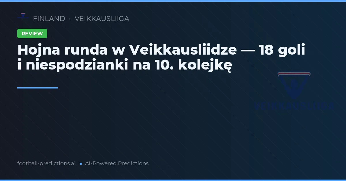 Hojna runda w Veikkausliidze — 18 goli i niespodzianki na 10. kolejkę