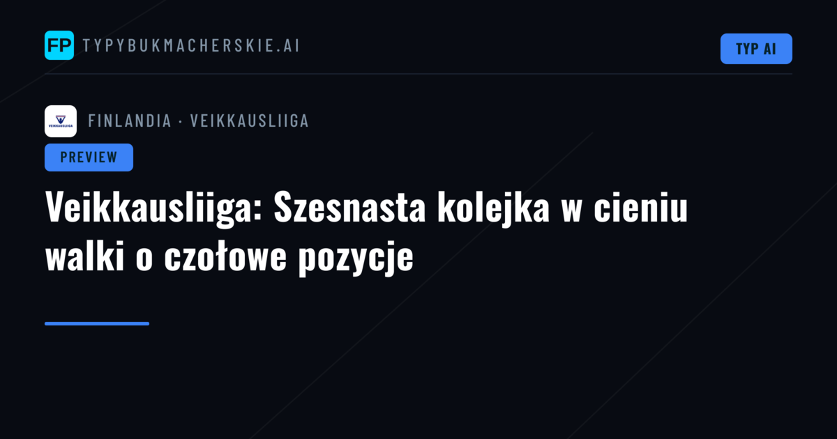 Veikkausliiga: Szesnasta kolejka w cieniu walki o czołowe pozycje