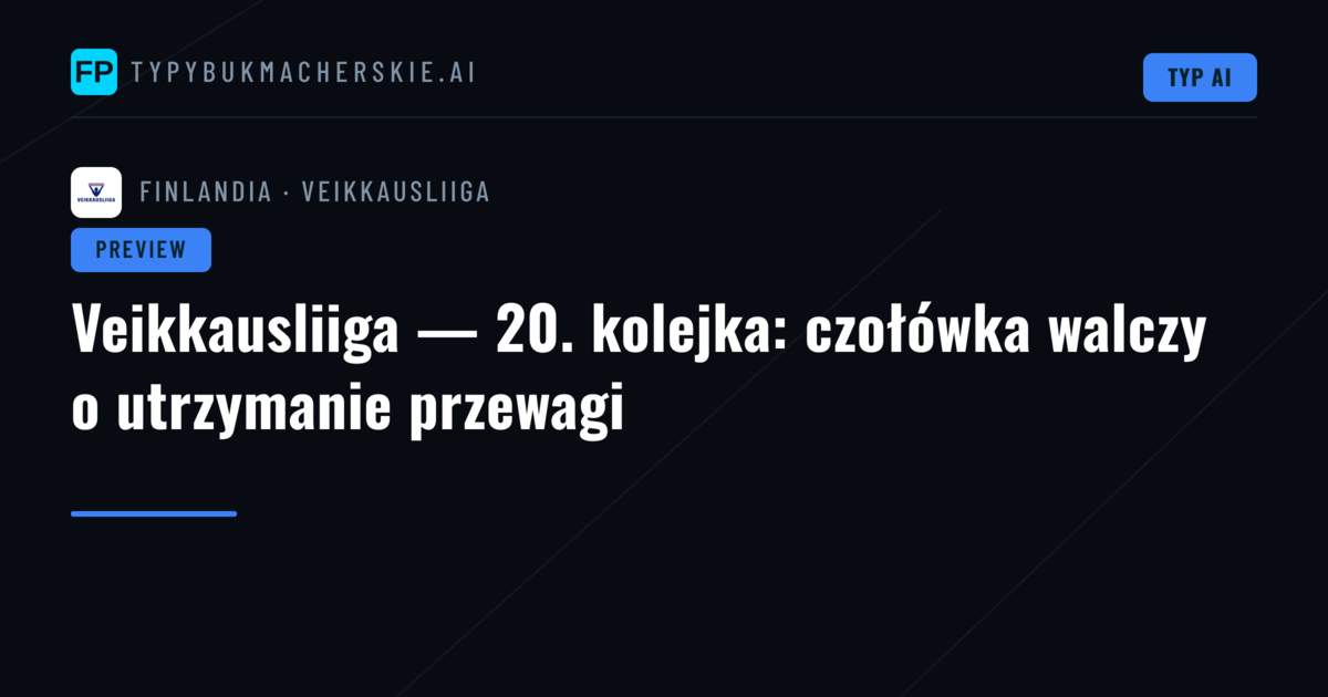 Veikkausliiga — 20. kolejka: czołówka walczy o utrzymanie przewagi