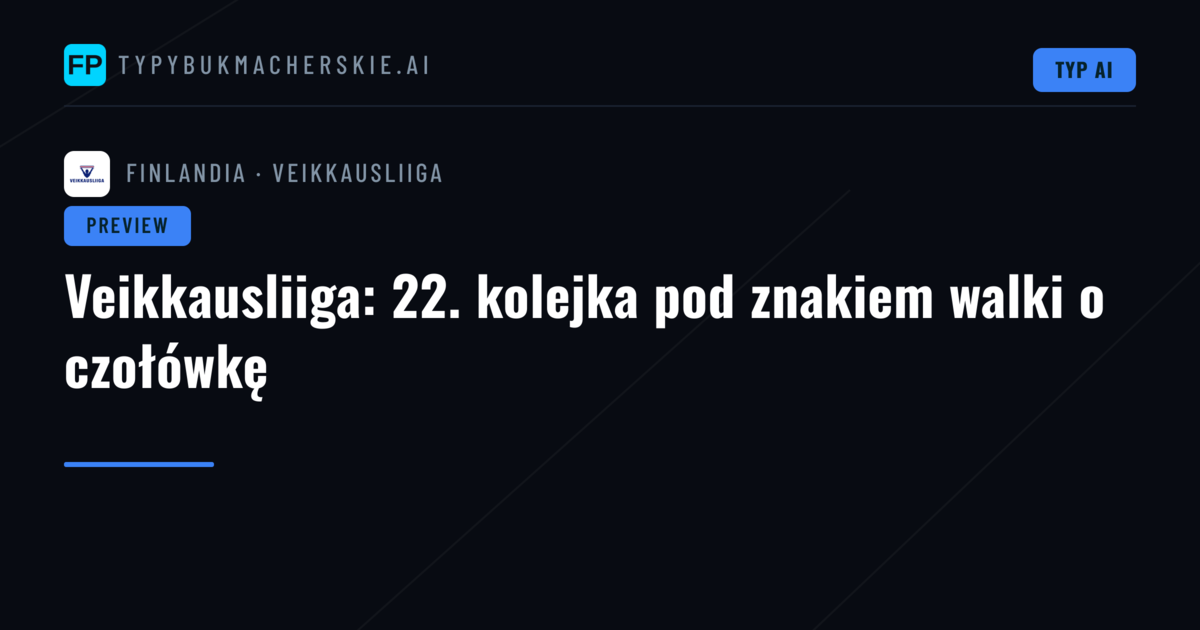 Veikkausliiga: 22. kolejka pod znakiem walki o czołówkę