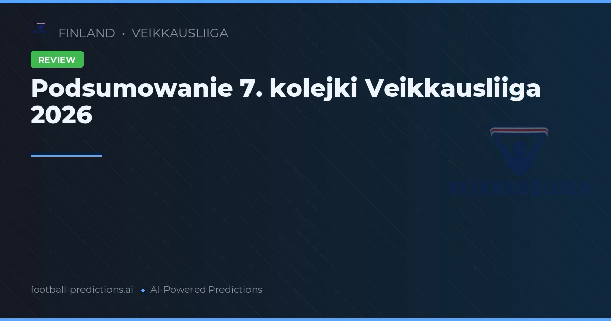 Podsumowanie 7. kolejki Veikkausliiga 2026