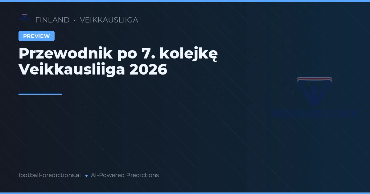 Przewodnik po 7. kolejkę Veikkausliiga 2026
