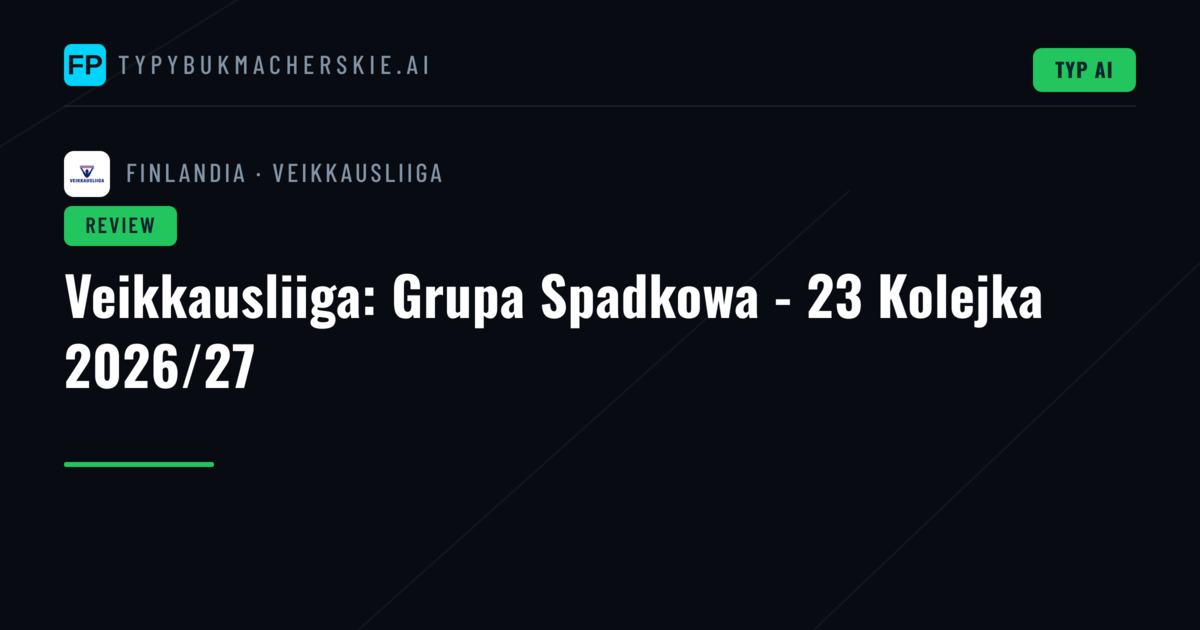 Veikkausliiga: Grupa Spadkowa - 23 Kolejka 2026/27