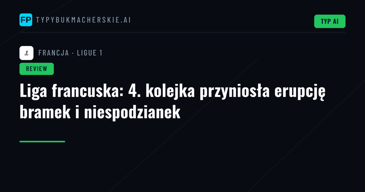 Liga francuska: 4. kolejka przyniosła erupcję bramek i niespodzianek