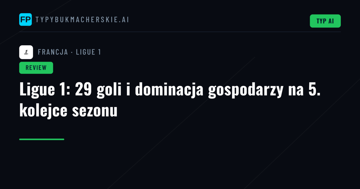 Ligue 1: 29 goli i dominacja gospodarzy na 5. kolejce sezonu