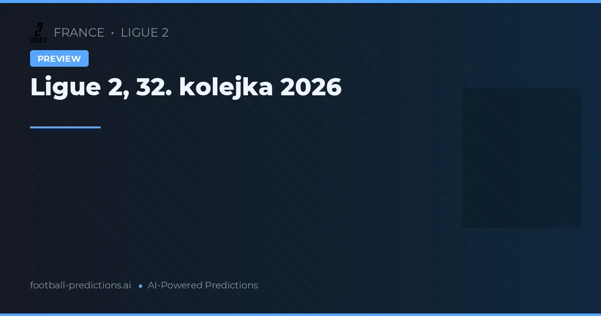 Ligue 2, 32. kolejka 2026