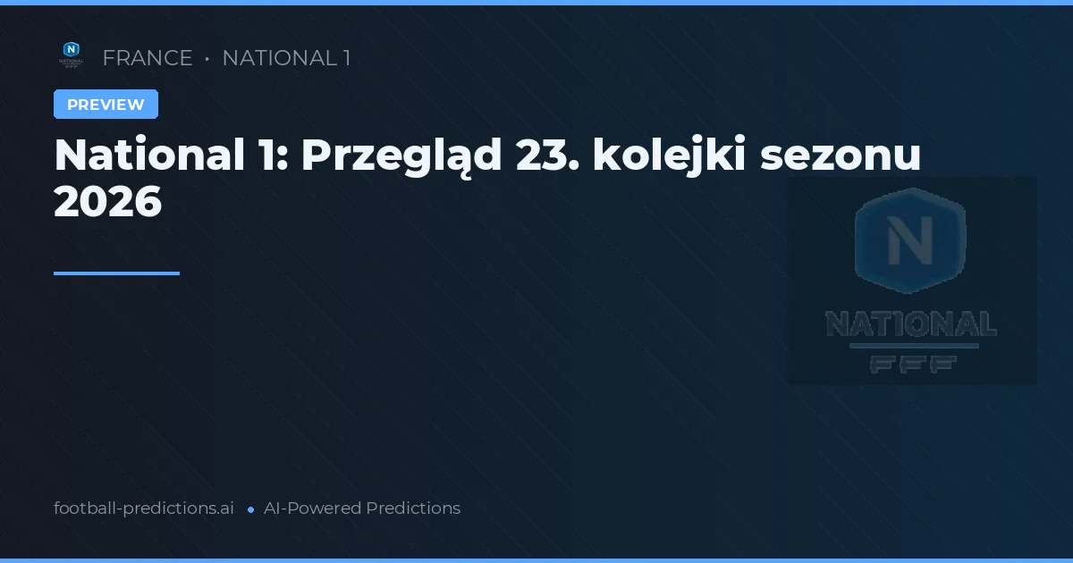 National 1: Przegląd 23. kolejki sezonu 2026