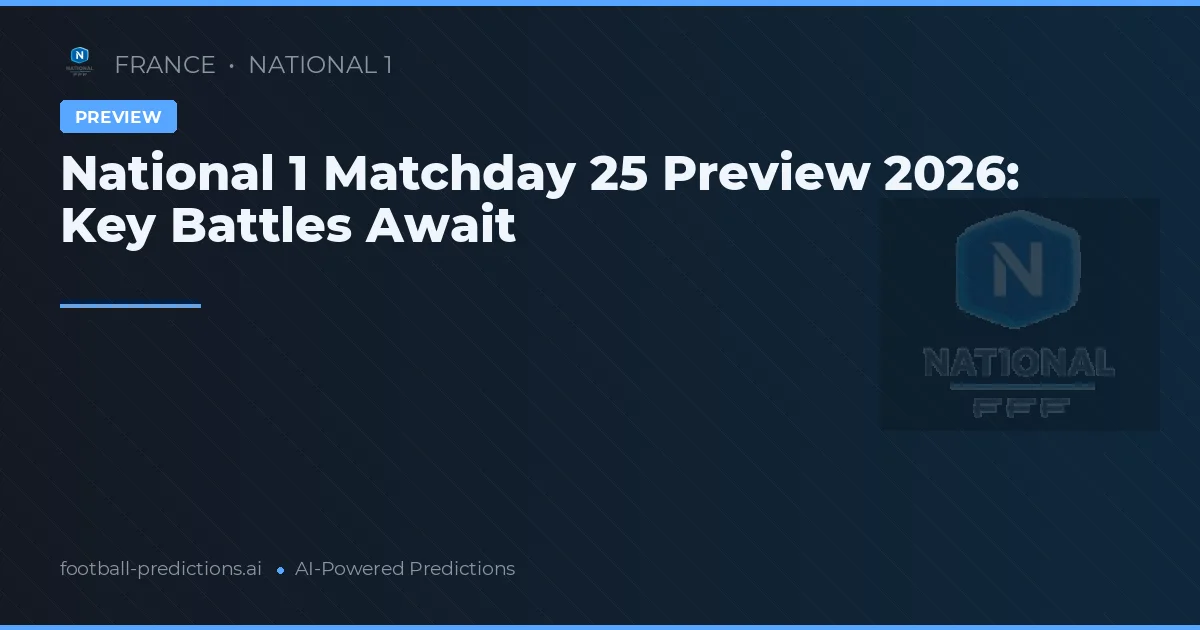 National 1 Matchday 25 Preview 2026: Key Battles Await