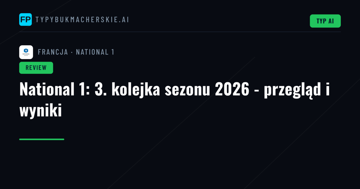 National 1: 3. kolejka sezonu 2026 - przegląd i wyniki