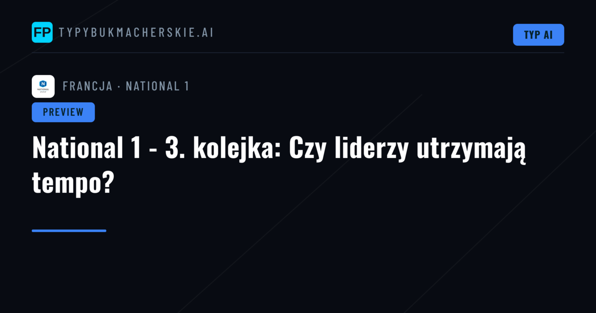 National 1 - 3. kolejka: Czy liderzy utrzymają tempo?