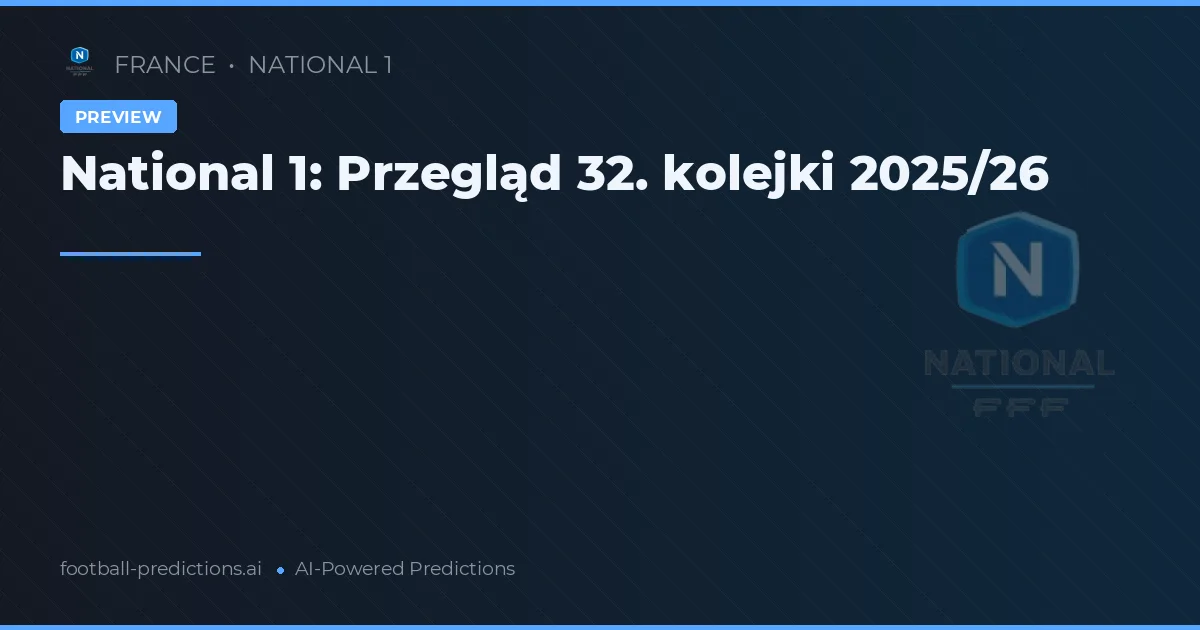 National 1: Przegląd 32. kolejki 2025/26