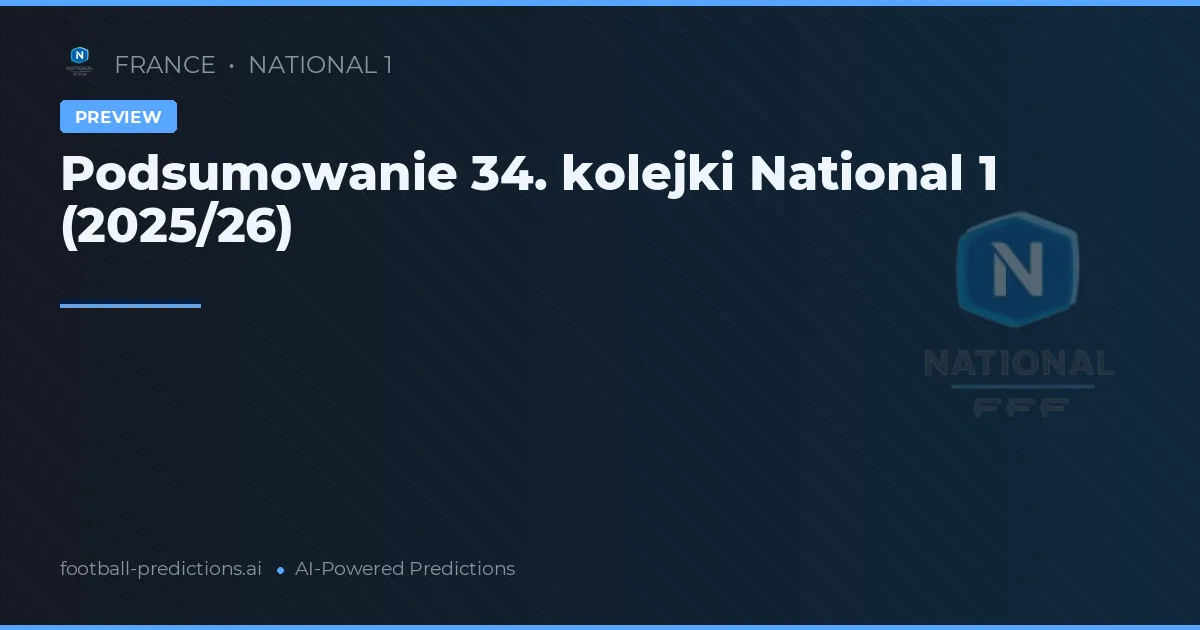 Podsumowanie 34. kolejki National 1 (2025/26)