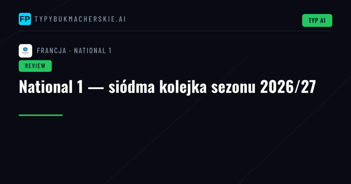 National 1 — siódma kolejka sezonu 2026/27