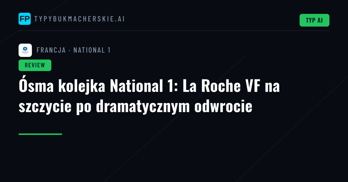 Ósma kolejka National 1: La Roche VF na szczycie po dramatycznym odwrocie