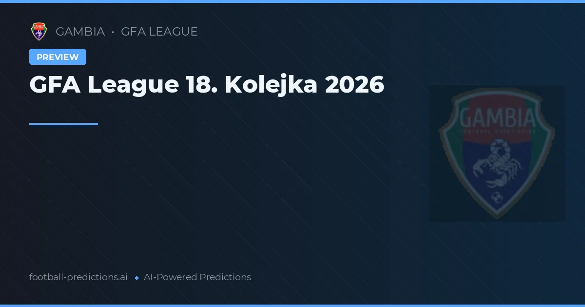 GFA League 18. Kolejka 2026