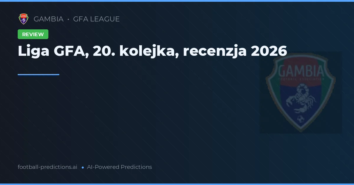 Liga GFA, 20. kolejka, recenzja 2026