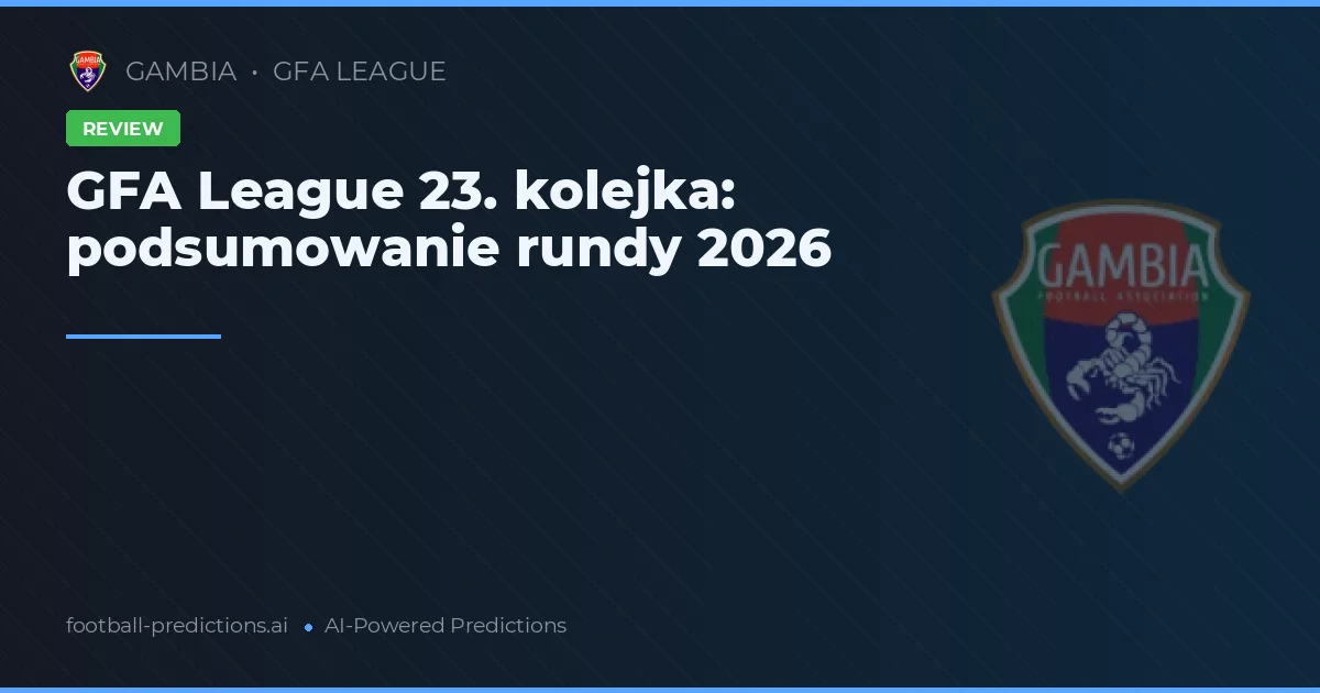 GFA League 23. kolejka: podsumowanie rundy 2026