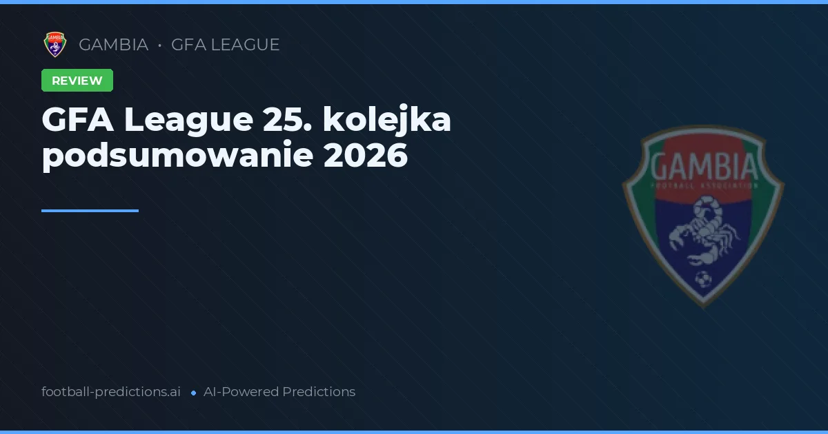 GFA League 25. kolejka podsumowanie 2026