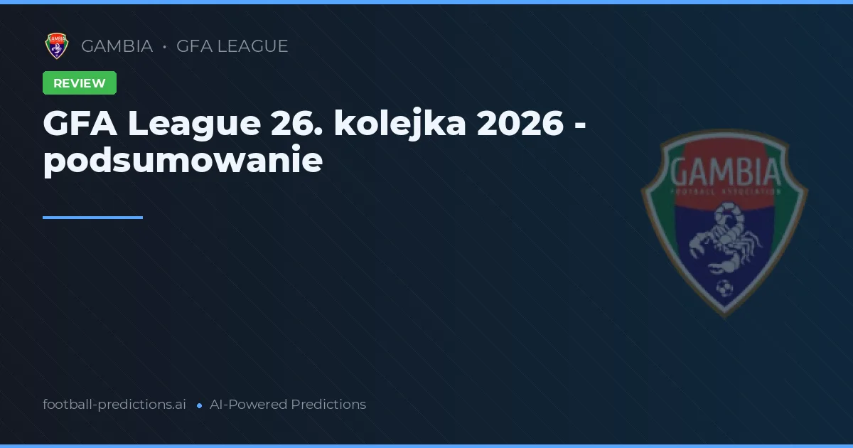 GFA League 26. kolejka 2026 - podsumowanie