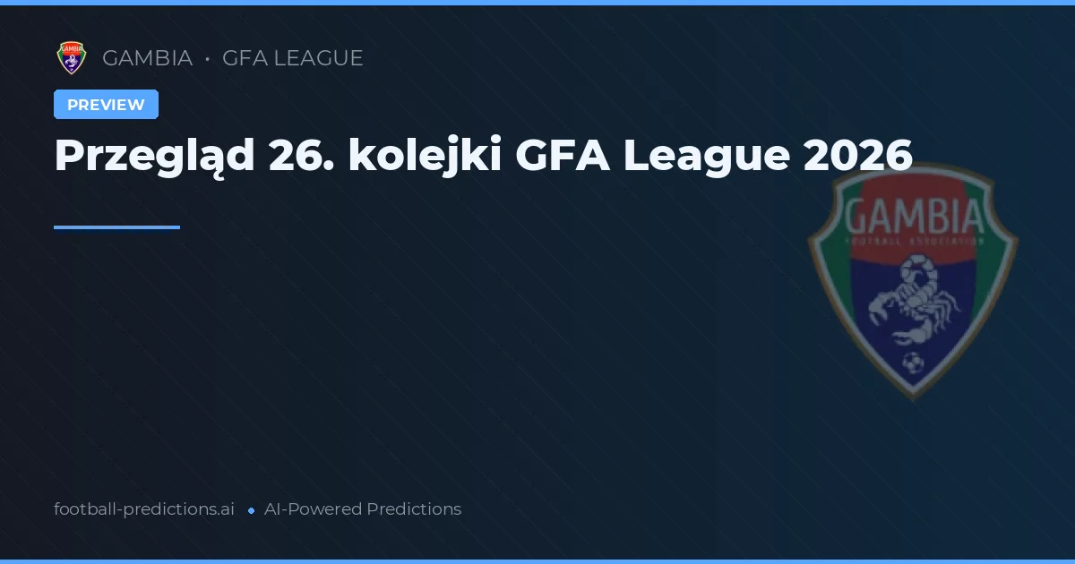 Przegląd 26. kolejki GFA League 2026