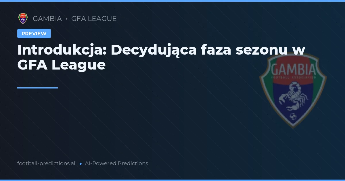 Introdukcja: Decydująca faza sezonu w GFA League