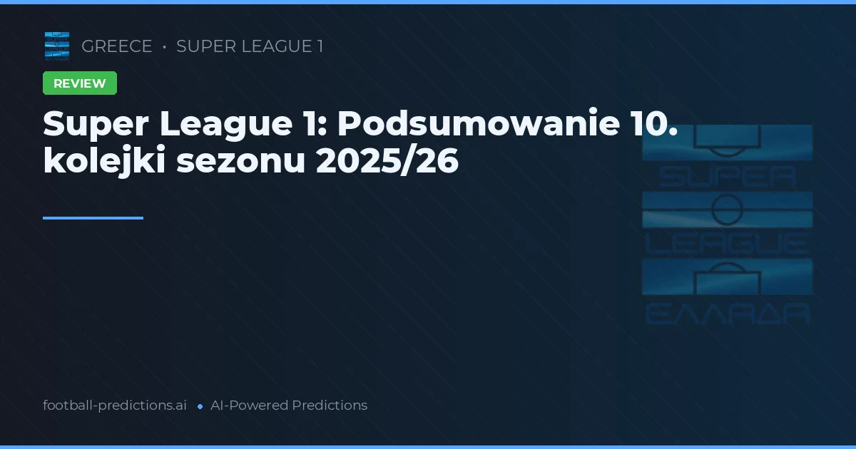 Super League 1: Podsumowanie 10. kolejki sezonu 2025/26