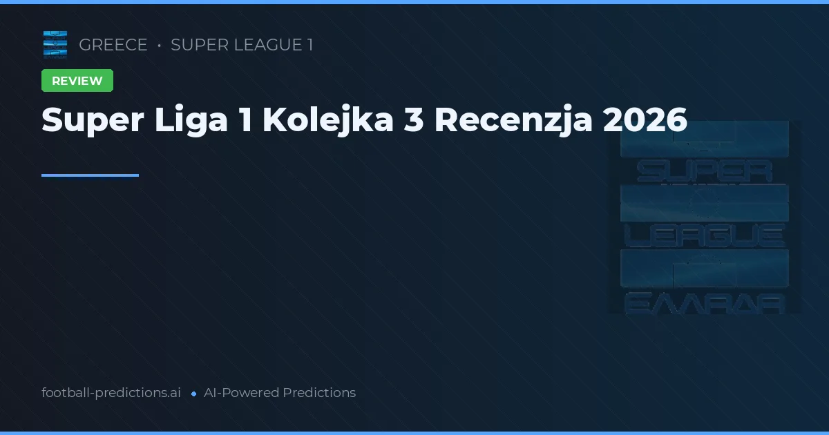 Super Liga 1 Kolejka 3 Recenzja 2026